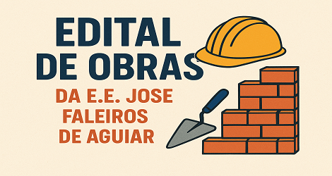 EDITAL 2 DE OBRAS DA E.E. CEL. JOSÉ FALEIROS DE AGUIAR