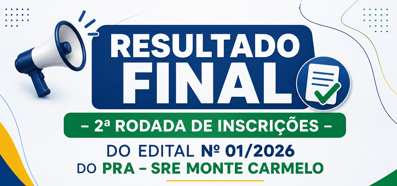 Resultado Final  – 2ª Rodada de Inscrições do Edital nº 01/2026 do PRA – SRE Monte Carmelo